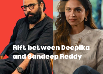 Rift between Deepika and Sandeep Reddy